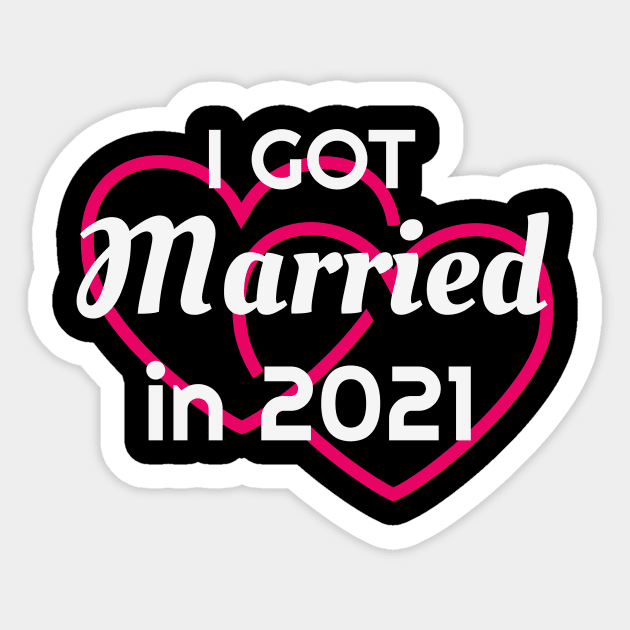 I Got Married in 2021 Marriage Husband Wife Sticker by Foxxy Merch